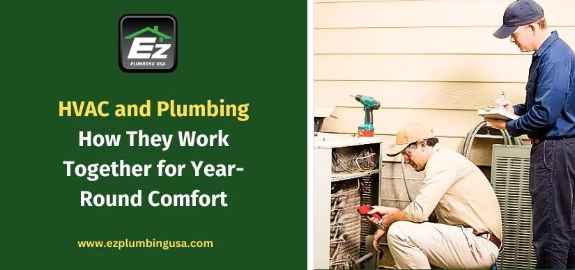 HVAC and Plumbing: How They Work Together for Year-Round Comfort